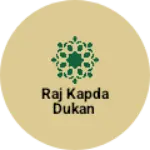 Business logo of Raj kapda dukan