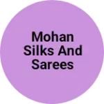Business logo of mohan silks and sarees