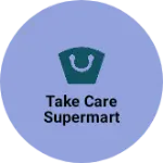 Business logo of take care supermart