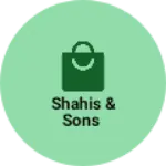 Business logo of Shahis & sons
