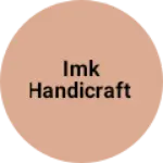 Business logo of IMK Handicraft