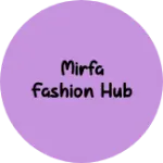 Business logo of Mirfa Fashion Hub