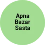Business logo of Apna bazar sasta bazar