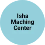 Business logo of Isha maching center