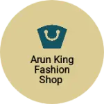 Business logo of Arun King fashion shop