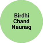 Business logo of BIRDHI CHAND NAUNAG RAM JAIN