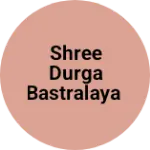 Business logo of SHREE DURGA BASTRALAYA