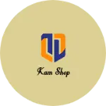 Business logo of Kam shop