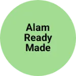 Business logo of Alam ready made