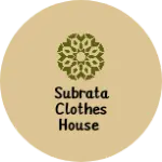 Business logo of Subrata clothes house