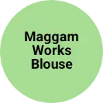 Business logo of Maggam works blouse