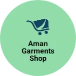 Business logo of Aman garments shop
