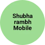 Business logo of Shubharambh mobile
