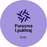 Business logo of Parasmal.Pukhraj javali sal hubli