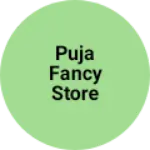 Business logo of Puja fancy store