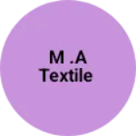 Business logo of M .A TEXTILE