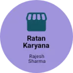 Business logo of Ratan karyana store