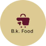 Business logo of B.k. food