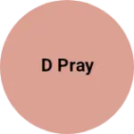 Business logo of D PRAY