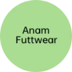 Business logo of Anam futtwear based out of East Delhi