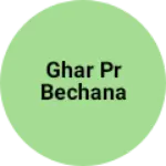 Business logo of Ghar PR bechana