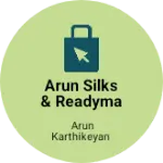 Business logo of Arun Silks & readymades