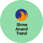 Business logo of Shree anand trend zone