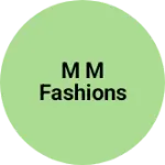 Business logo of M M FASHIONS