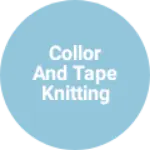 Business logo of Collor and tape knitting