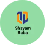Business logo of Shayam baba