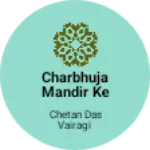 Business logo of Charbhuja Mandir ke pass