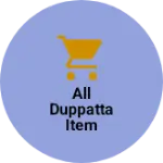 Business logo of All duppatta item