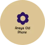 Business logo of Anaya old phone