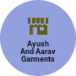 Business logo of AYUSH AND AARAV GARMENTS