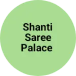 Business logo of SHANTI SAREE PALACE