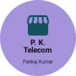 Business logo of P. K. Telecom
