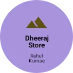 Business logo of Dheeraj store