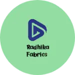Business logo of Radhika fabrics