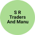 Business logo of S R traders and manufacture