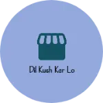 Business logo of Dil kush kar lo