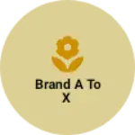 Business logo of Brand A to x