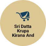 Business logo of Sri Datta Krupa Kirana and generals