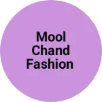 Business logo of Mool Chand Fashion