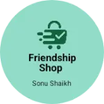 Business logo of Friendship Shop