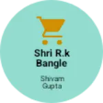 Business logo of Shri r.k bangle store