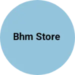 Business logo of BHM Store