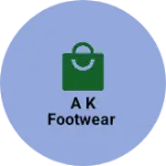 Business logo of A K FOOTWEAR