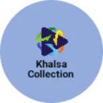 Business logo of Khalsa Collection