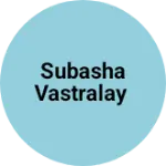 Business logo of Subasha vastralay