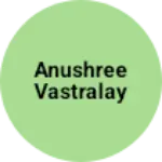 Business logo of Anushree Vastralay